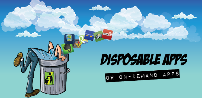 Disposable Apps – or On-Demand Apps