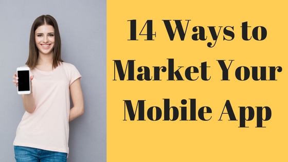 14 Ways to Market Your Mobile App